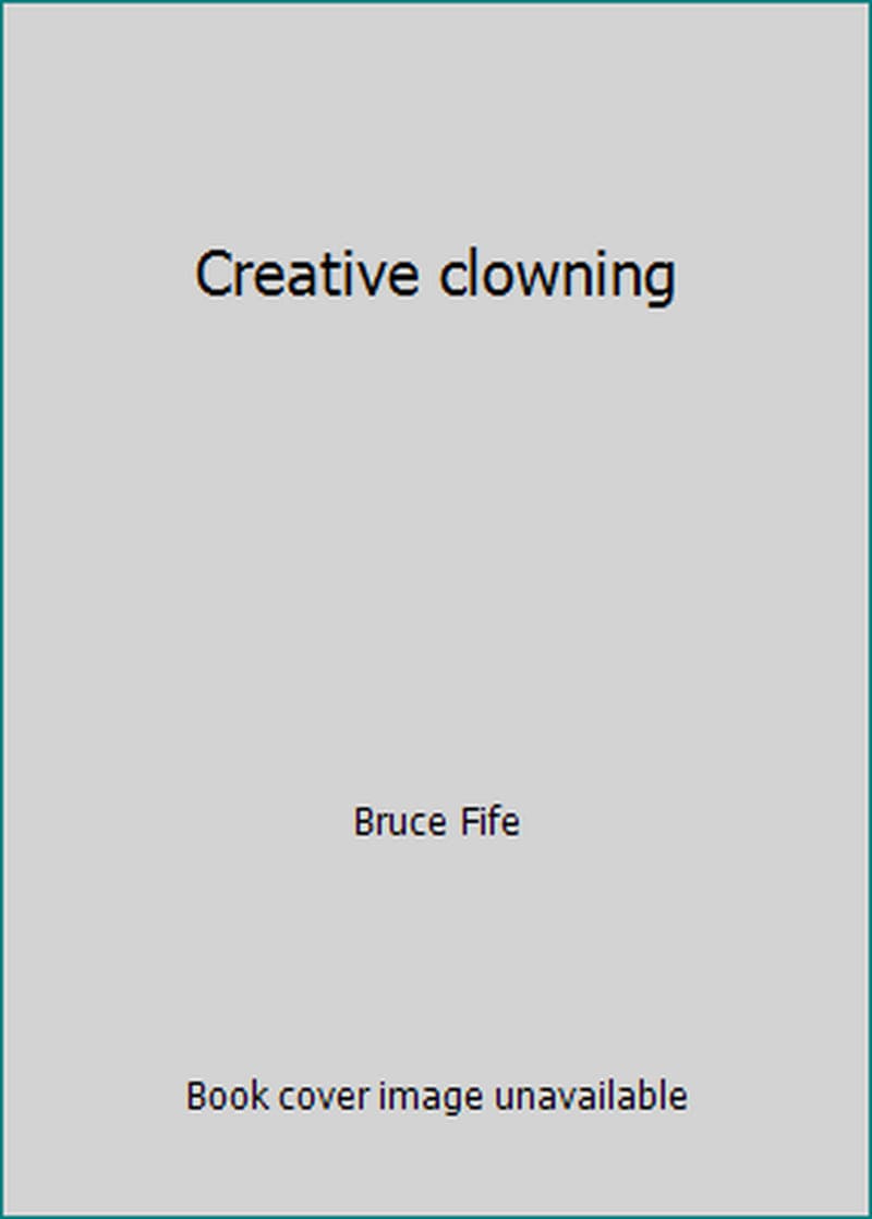 Creative Clowning (Paperback - Used) 0941599035 9780941599030